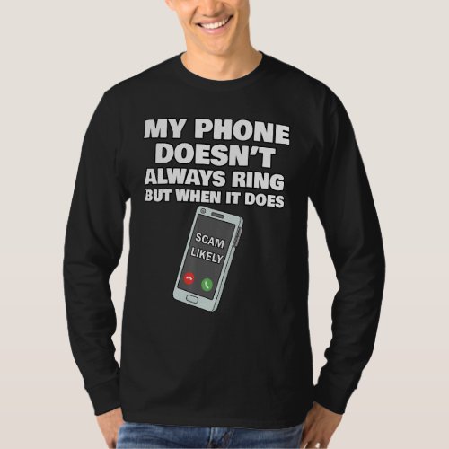 Funny Scam Likely Phone Call Meme  Teens Men  Wom T_Shirt