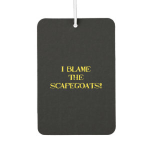 Funny Scapegoat Quote A Bold Statement on Blame Air Freshener