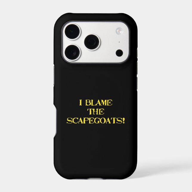 Funny Scapegoat Quote A Bold Statement on Blame iPhone Case (Back)