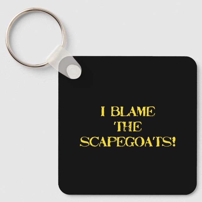 Funny Scapegoat Quote A Bold Statement on Blame Keychain (Front)