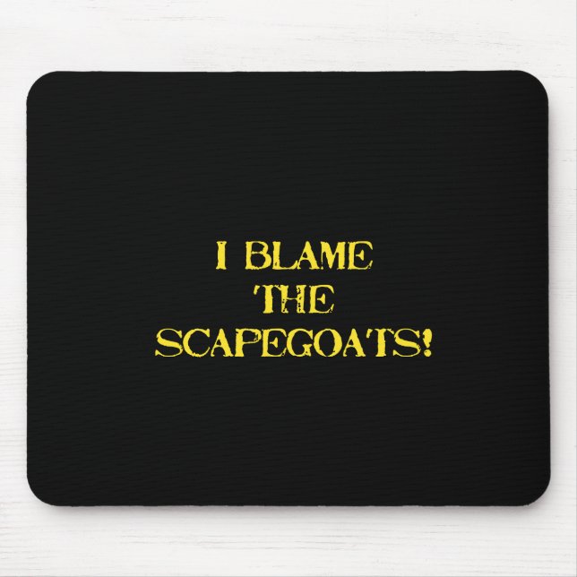 Funny Scapegoat Quote A Bold Statement on Blame Mouse Pad (Front)