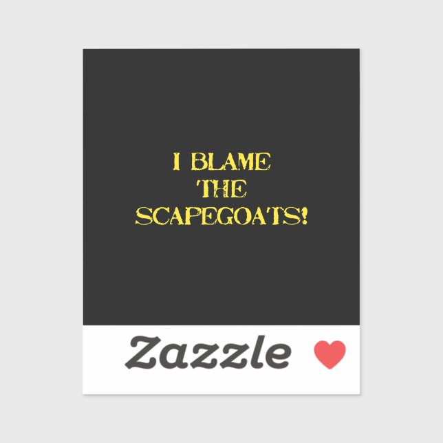 Funny Scapegoat Quote A Bold Statement on Blame Sticker (Sheet)
