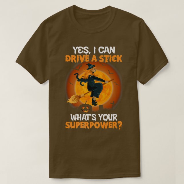 Funny Scary Halloween DRIVE A STICK IS MY SUPERPOW T-Shirt (Design Front)