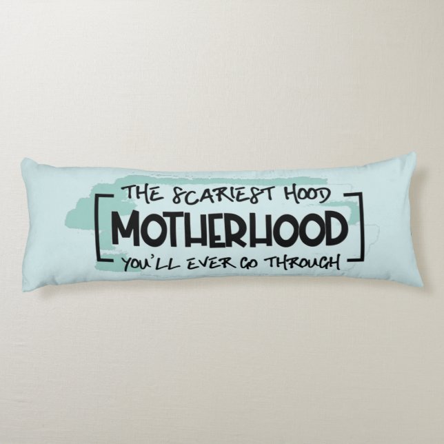Funny Scary Motherhood Quote Humor Joke Body Pillow (Back)