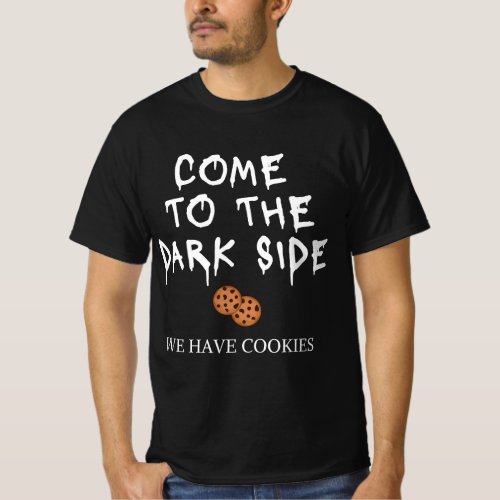 Funny Scary We Have Cookies Funny Sayings T_Shirt