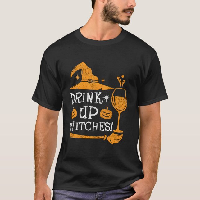 Funny Scary Wine Lover Drink Up Witches Halloween T-Shirt (Front)
