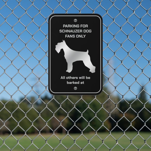 Funny Schnauzer Dog Fan Parking Metal Sign (In Situ(Fence))
