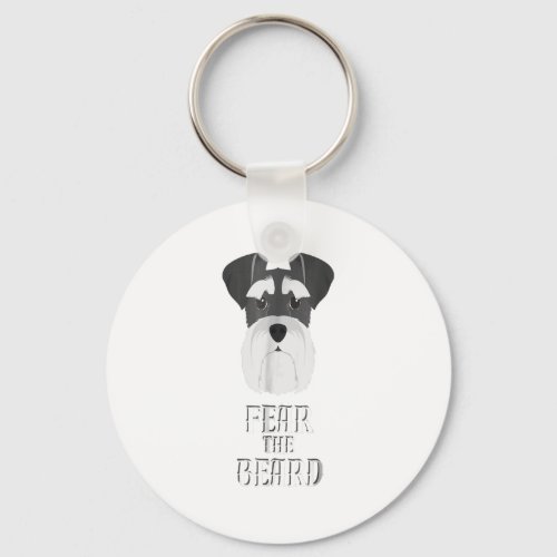 Funny Schnauzer Fear Beard Gift Keychain