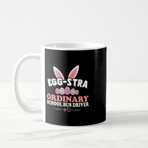 Funny School Bus Driver Easter Tee Eggstra Ordinar Coffee Mug