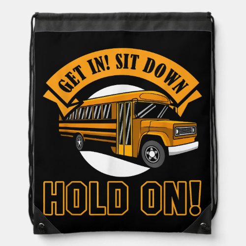 Funny School Bus Driver Get In Sit Down Hold On St Drawstring Bag
