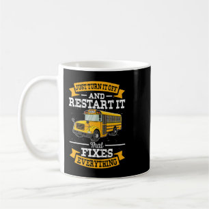 Funny School Bus Driver Gift Just Turn it Off Rest Coffee Mug