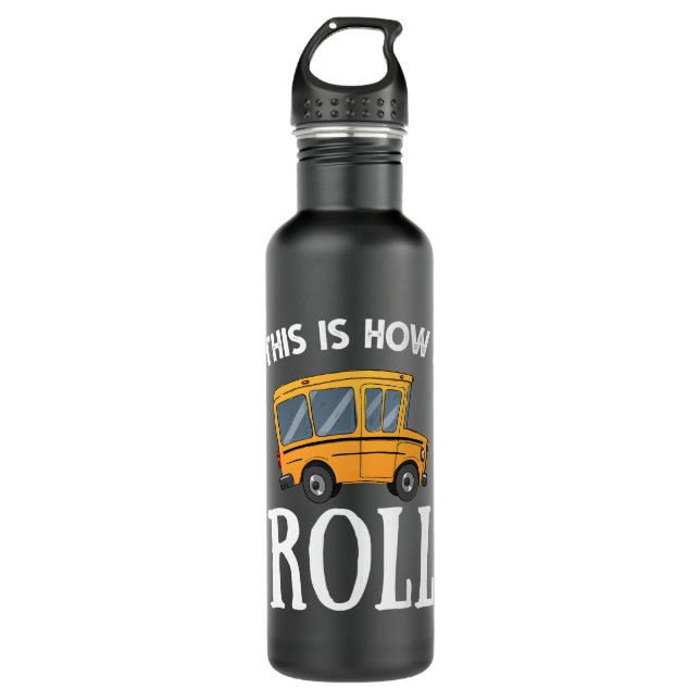 Funny School Bus Driver Gift This is How I Roll Stainless Steel Water Bottle (Front)