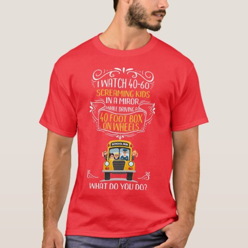 Funny School Bus Driver Gifts I Watch Screaming Ki T_Shirt