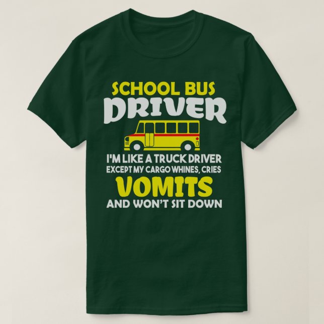 Funny School Bus Driver Ix27m Like A Truck Driver T-Shirt (Design Front)