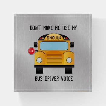 Funny School Bus Driver Paperweight by QuoteLife at Zazzle