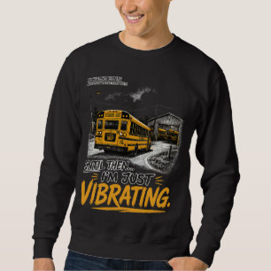 funny school bus driver quote tee, sweatshirt