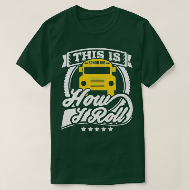 Funny School Bus Driver Shirt This Is How i Roll B (Design Front)