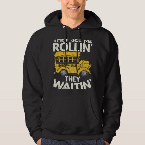 Funny School Bus Driver They See Me Rollin They Wa Hoodie