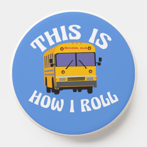 Funny School Bus Driver This is How I Roll Blue PopSocket