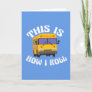 Funny School Bus Driver This is How I Roll Card
