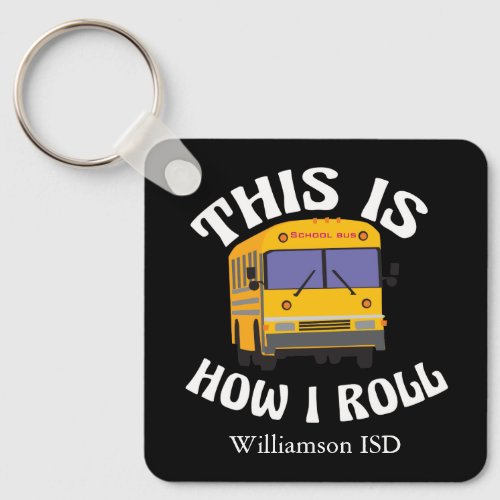 Funny School Bus Driver This is How I Roll Custom Keychain