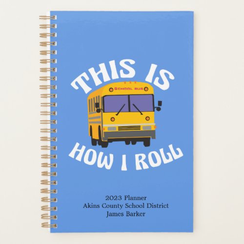 Funny School Bus Driver This is How I Roll Custom Planner