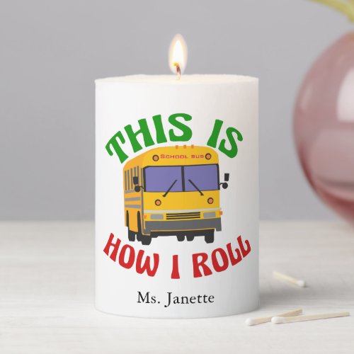 Funny School Bus Driver This is How I Roll Gift Pillar Candle