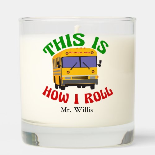 Funny School Bus Driver This is How I Roll Gift Scented Candle