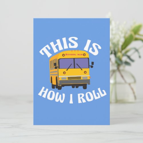 Funny School Bus Driver This is How I Roll Joke Card