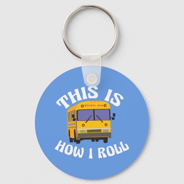 Funny School Bus Driver This is How I Roll Keychain (Front)