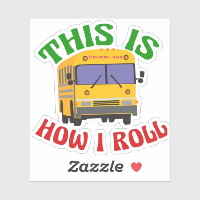 Funny School Bus Driver This is How I Roll Sticker (Sheet)