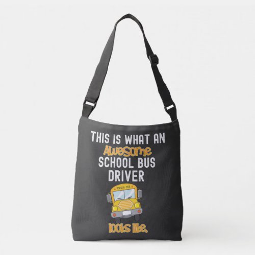 Funny School Bus Driver This is what an awesome   Crossbody Bag