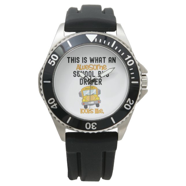 Funny School Bus Driver This is what an awesome  Watch (Front)