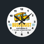 Funny School Bus Round Clock<br><div class="desc">BUSOLOGIST. Humorous title for someone who drives a school bus, works on a school bus, rides a school bus and other folks, too. Design features a big yellow school bus. Makes a great gift! Find other funny designs like this one at the Ologist Shop.</div>