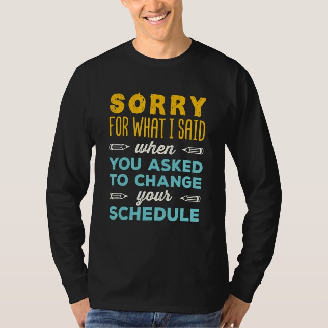 Funny School Counselor Sorry For What I Said Chang T-Shirt (Front)