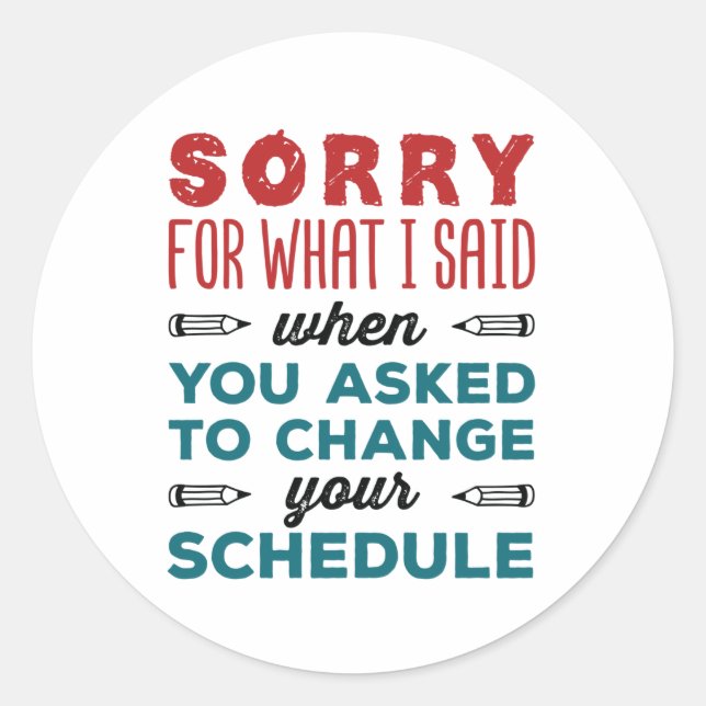 Funny School Counselor Sorry Said Change Schedule Classic Round Sticker (Front)