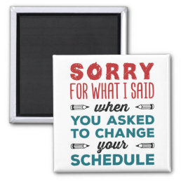 Funny School Counselor Sorry Said Change Schedule Magnet