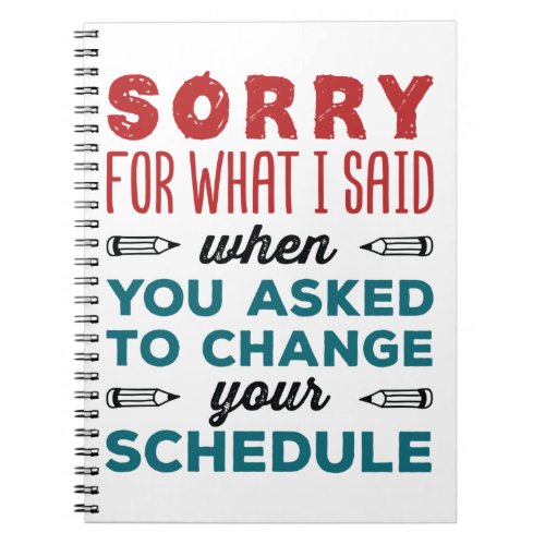 Funny School Counselor Sorry Said Change Schedule Notebook