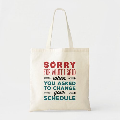 Funny School Counselor Sorry Said Change Schedule Tote Bag