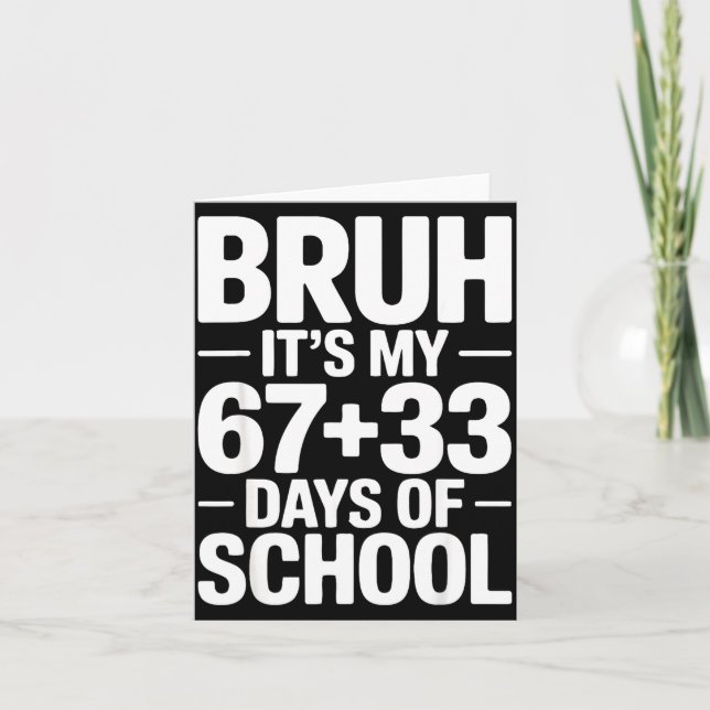 Funny School Countdown Saying Bruh Its My 67 33  Card (Front)