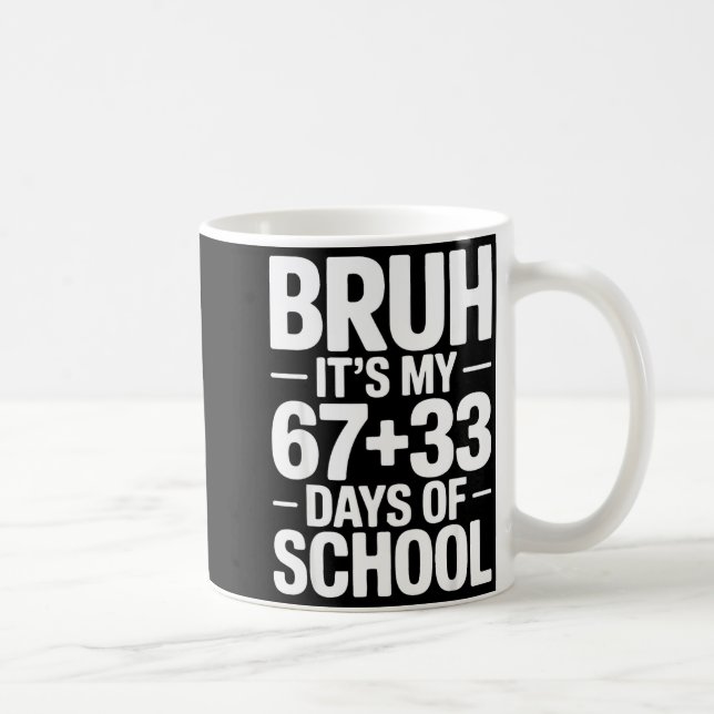 Funny School Countdown Saying Bruh Its My 67 33  Coffee Mug (Right)