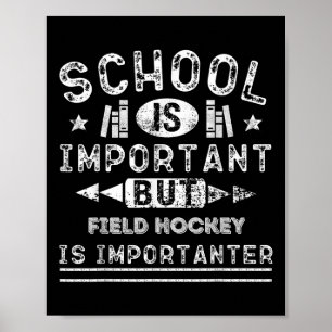 Funny School Is Important But Field Hockey Is Impo Poster