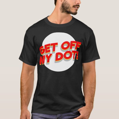 Funny School Marching Band Get Off My Dot 2 T_Shirt