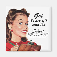 Funny School Psychology "Got Data?" Magnet