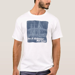 Funny Schooner Not Later Big Ship Design T-Shirt