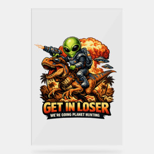Funny Sci-Fi Fantasy Meme Art, Alien Riding Dinosa Acrylic Sign