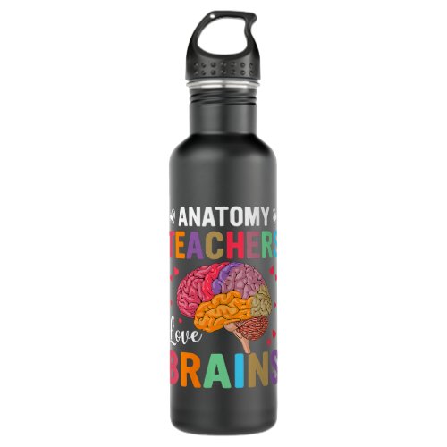 Funny Science Anatomy Teachers Love Brains Anatomy Stainless Steel Water Bottle
