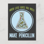 Funny Science Bacteria Humor Mold Make Penicillin Postcard<br><div class="desc">When Life Gives You Mold Make Penicillin. Hilarious Chemistry Laboratory Technician Scientist Gift. Funny Science Bacteria Humor Mold Make Penicillin Joke.</div>