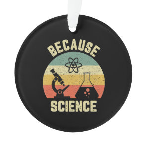 Funny Science  Biology Physics Because Science Ornament