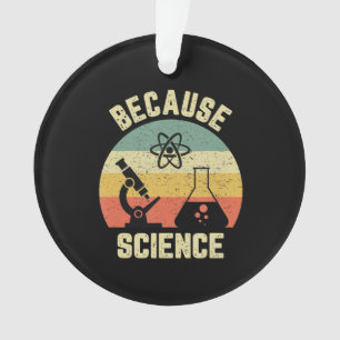 Funny Science Biology Physics Because Science Ornament